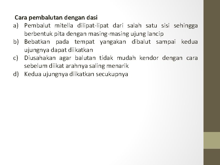  Cara pembalutan dengan dasi a) Pembalut mitella dilipat dari salah satu sisi sehingga