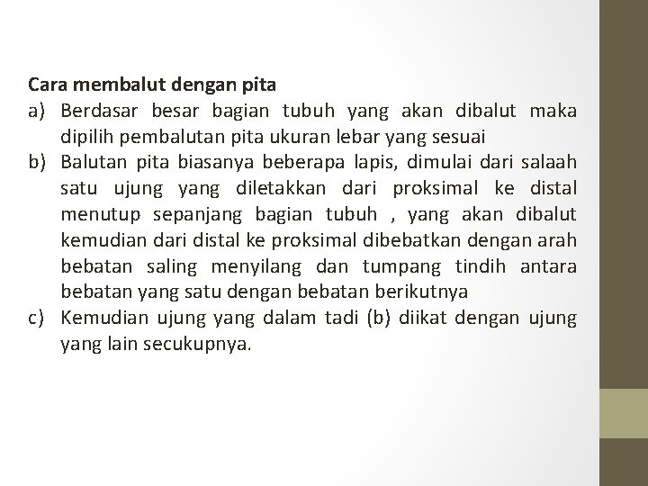 Cara membalut dengan pita a) Berdasar besar bagian tubuh yang akan dibalut maka dipilih