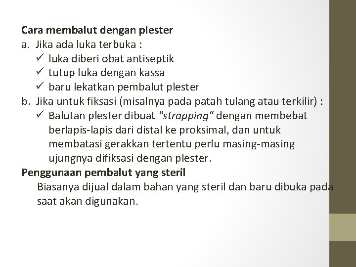 Cara membalut dengan plester a. Jika ada luka terbuka : ü luka diberi obat