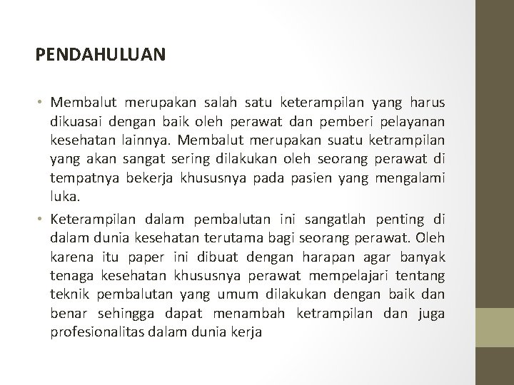 PENDAHULUAN • Membalut merupakan salah satu keterampilan yang harus dikuasai dengan baik oleh perawat