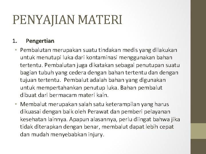 PENYAJIAN MATERI 1. Pengertian • Pembalutan merupakan suatu tindakan medis yang dilakukan untuk menutupi