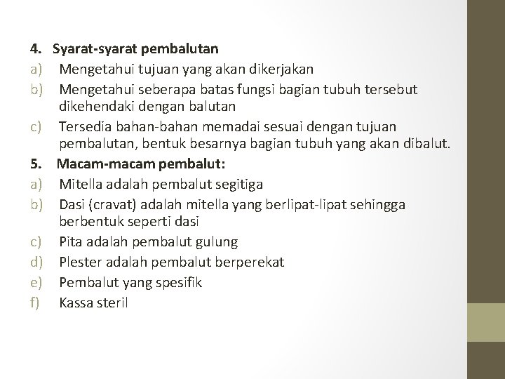 4. Syarat-syarat pembalutan a) Mengetahui tujuan yang akan dikerjakan b) Mengetahui seberapa batas fungsi