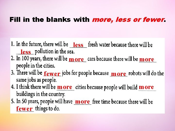 Fill in the blanks with more, less or fewer. less more fewer more 