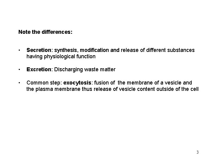 Note the differences: • Secretion: synthesis, modification and release of different substances having physiological