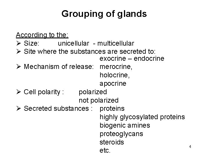 Grouping of glands According to the: Ø Size: unicellular - multicellular Ø Site where