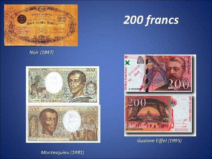 200 francs Noir (1847) Gustave Eiffel (1995) Montesquieu (1981) 