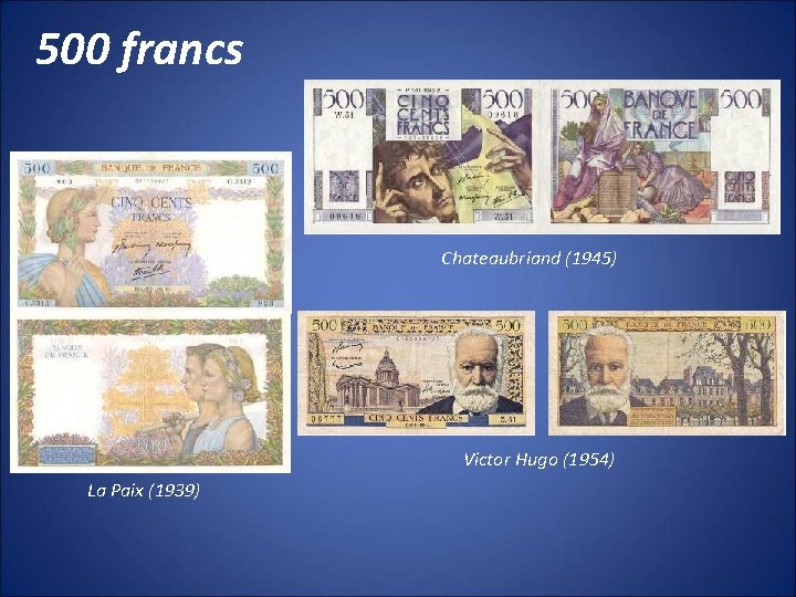 500 francs Chateaubriand (1945) Victor Hugo (1954) La Paix (1939) 