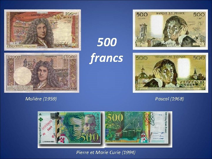 500 francs Molière (1959) Pascal (1968) Pierre et Marie Curie (1994) 