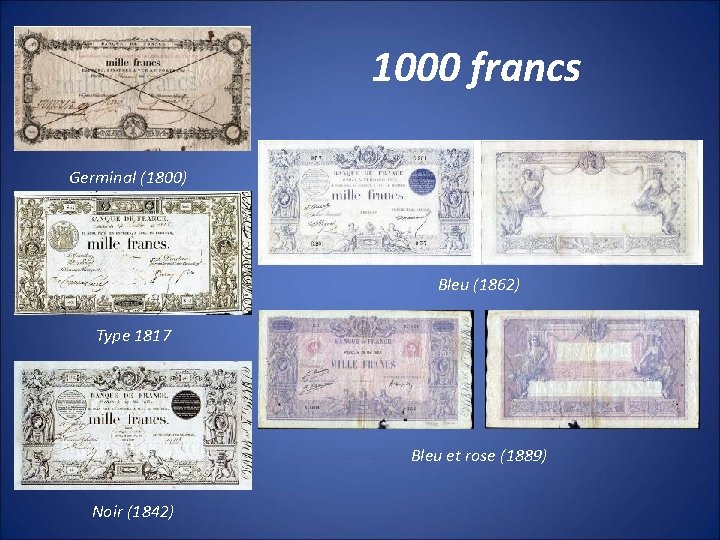 1000 francs Germinal (1800) Bleu (1862) Type 1817 Bleu et rose (1889) Noir (1842)