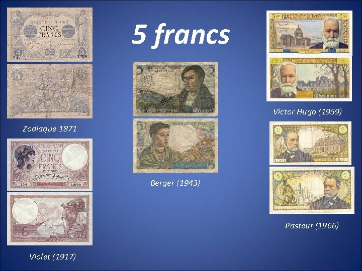 5 francs Victor Hugo (1959) Zodiaque 1871 Berger (1943) Pasteur (1966) Violet (1917) 