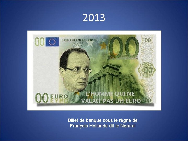 2013 Billet de banque sous le règne de François Hollande dit le Normal 