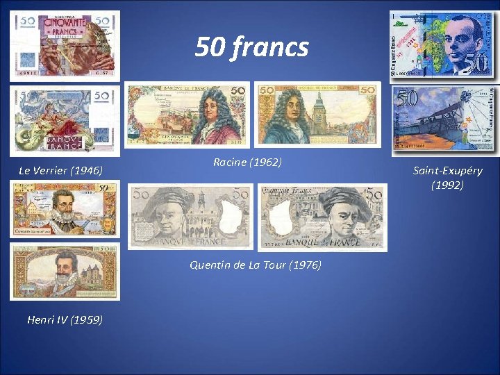 50 francs Le Verrier (1946) Racine (1962) Quentin de La Tour (1976) Henri IV