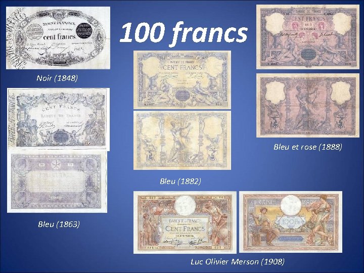 100 francs Noir (1848) Bleu et rose (1888) Bleu (1882) Bleu (1863) Luc Olivier