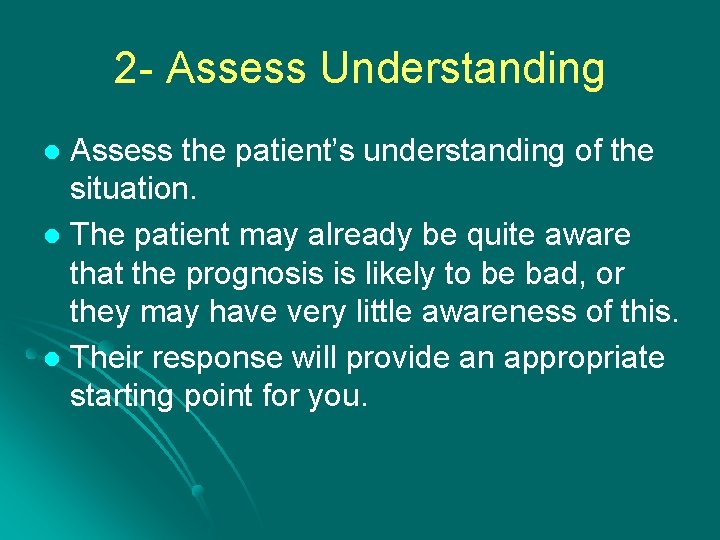 2 - Assess Understanding Assess the patient’s understanding of the situation. l The patient 2 - Assess Understanding Assess the patient’s understanding of the situation. l The patient