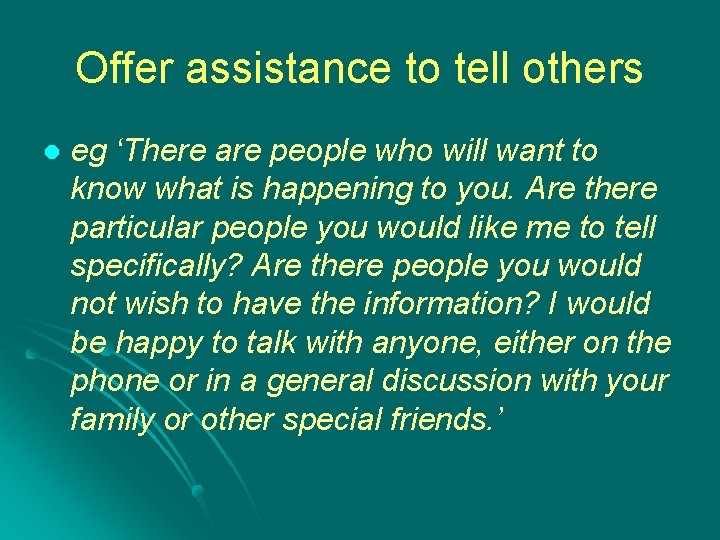 Offer assistance to tell others l eg ‘There are people who will want to Offer assistance to tell others l eg ‘There are people who will want to