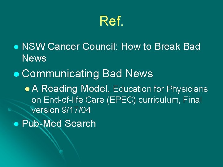 Ref. l NSW Cancer Council: How to Break Bad News l Communicating l. A Ref. l NSW Cancer Council: How to Break Bad News l Communicating l. A