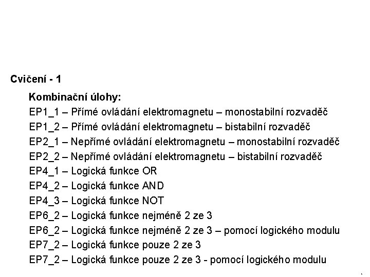 Cvičení - 1 Kombinační úlohy: EP 1_1 – Přímé ovládání elektromagnetu – monostabilní rozvaděč