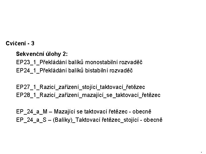 Cvičení - 3 Sekvenční úlohy 2: EP 23_1_Překládání balíků monostabilní rozvaděč EP 24_1_Překládání balíků