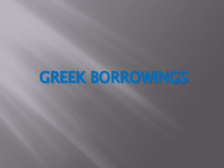 GREEK BORROWINGS 