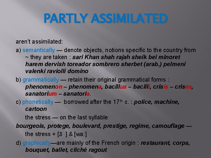 PARTLY ASSIMILATED aren’t assimilated: a) semantically — denote objects, notions specific to the country PARTLY ASSIMILATED aren’t assimilated: a) semantically — denote objects, notions specific to the country