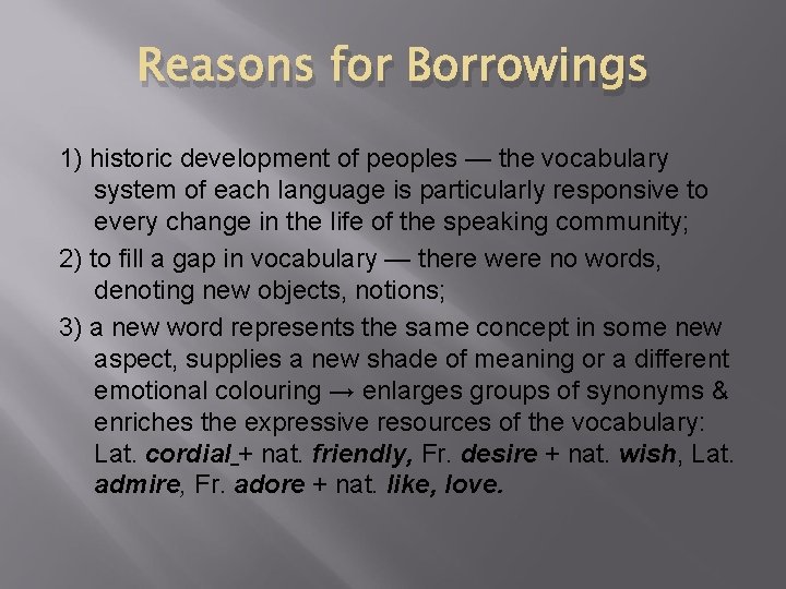 Reasons for Borrowings 1) historic development of peoples — the vocabulary system of each