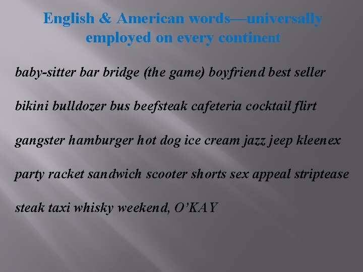 English & American words—universally employed on every continent baby-sitter bar bridge (the game) boyfriend