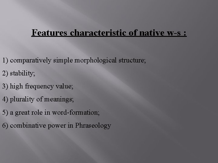 Features characteristic of native w-s : 1) comparatively simple morphological structure; 2) stability; 3)