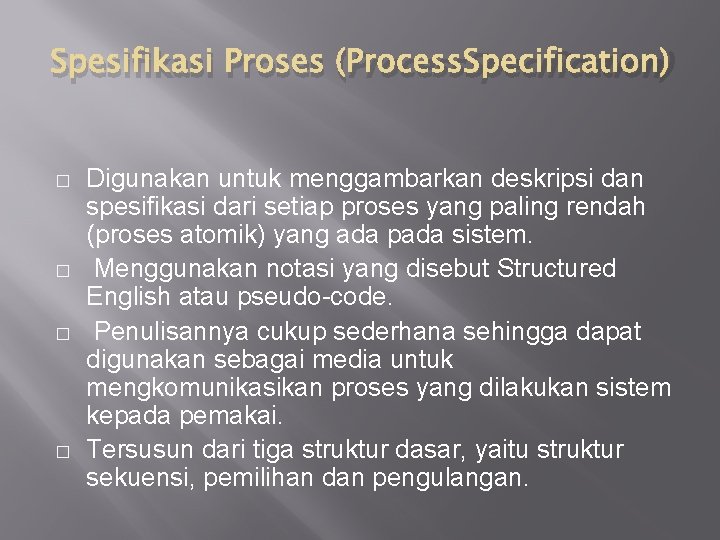 Spesifikasi Proses (Process. Specification) � � Digunakan untuk menggambarkan deskripsi dan spesifikasi dari setiap
