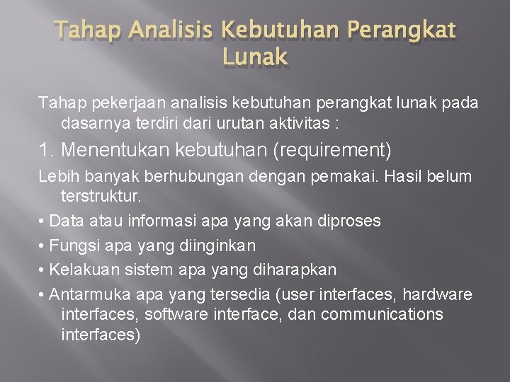 Tahap Analisis Kebutuhan Perangkat Lunak Tahap pekerjaan analisis kebutuhan perangkat lunak pada dasarnya terdiri