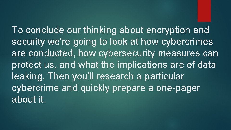 To conclude our thinking about encryption and security we're going to look at how