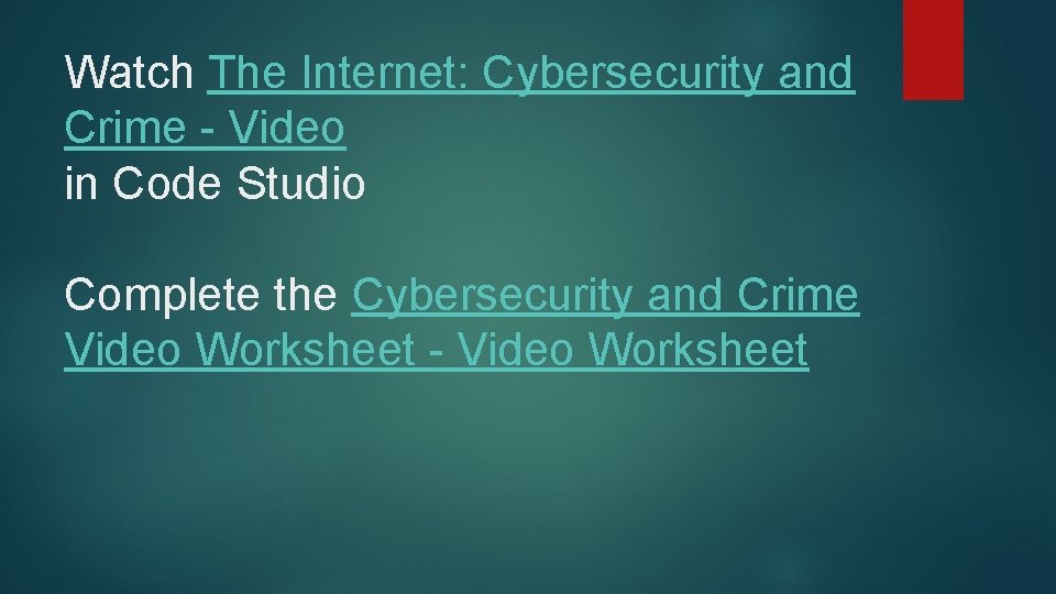 Watch The Internet: Cybersecurity and Crime - Video in Code Studio Complete the Cybersecurity