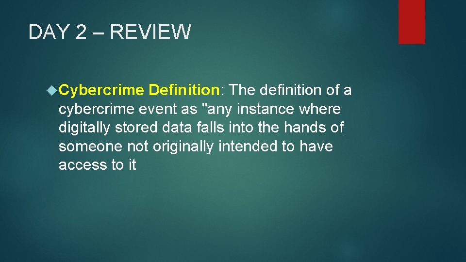 DAY 2 – REVIEW Cybercrime Definition: The definition of a cybercrime event as "any