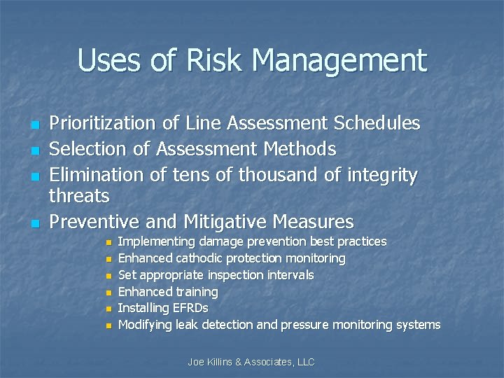 Uses of Risk Management n n Prioritization of Line Assessment Schedules Selection of Assessment