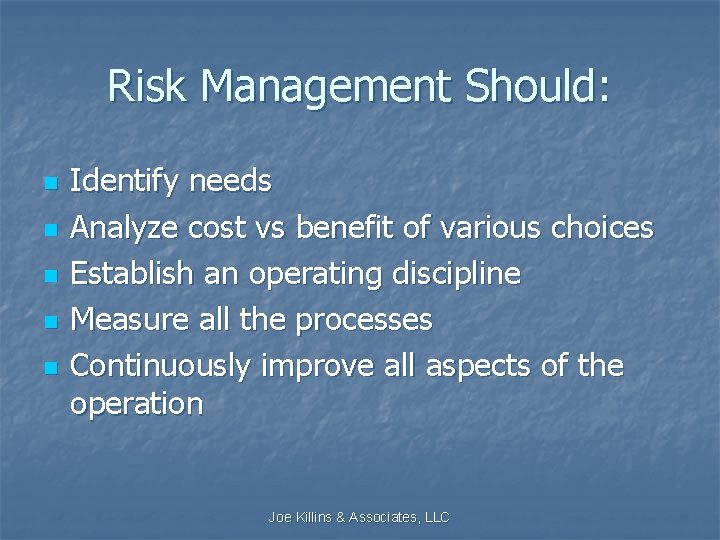 Risk Management Should: n n n Identify needs Analyze cost vs benefit of various