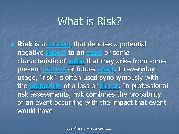 What is Risk? n Risk is a concept that denotes a potential negative impact