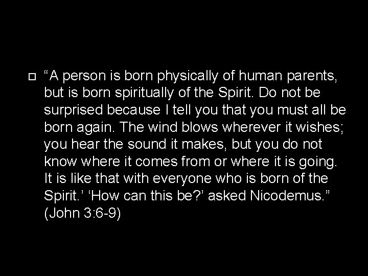  “A person is born physically of human parents, but is born spiritually of