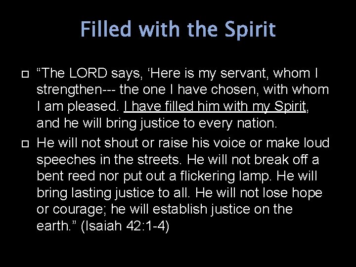 Filled with the Spirit “The LORD says, ‘Here is my servant, whom I strengthen---