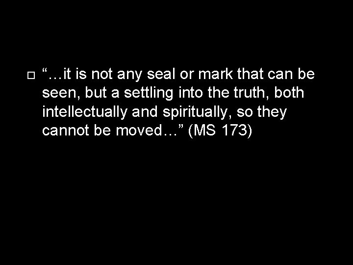  “…it is not any seal or mark that can be seen, but a