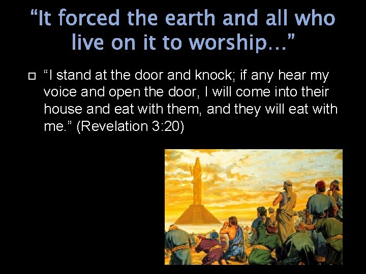 “It forced the earth and all who live on it to worship…” “I stand