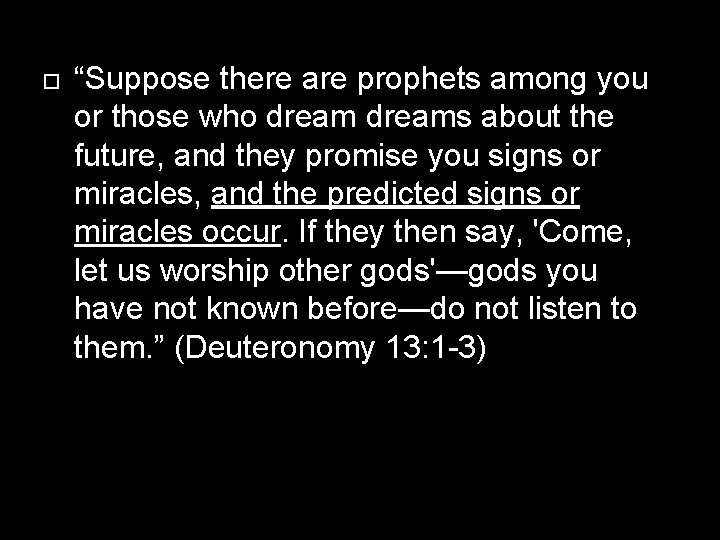  “Suppose there are prophets among you or those who dreams about the future,