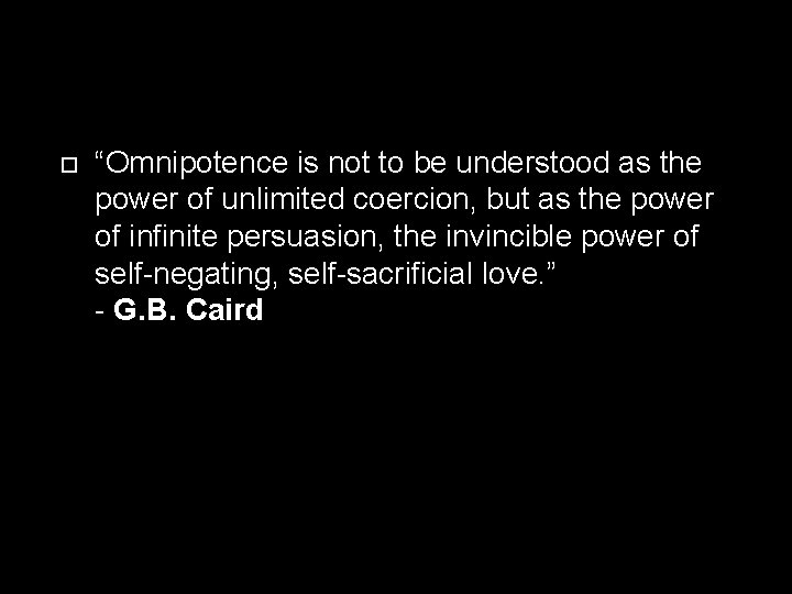  “Omnipotence is not to be understood as the power of unlimited coercion, but