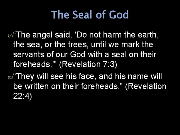 The Seal of God “The angel said, ‘Do not harm the earth, the sea,