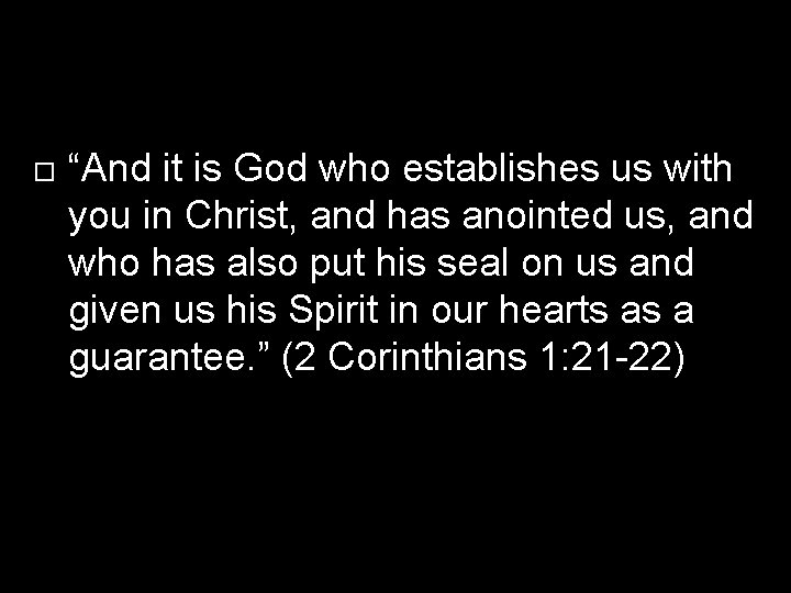  “And it is God who establishes us with you in Christ, and has