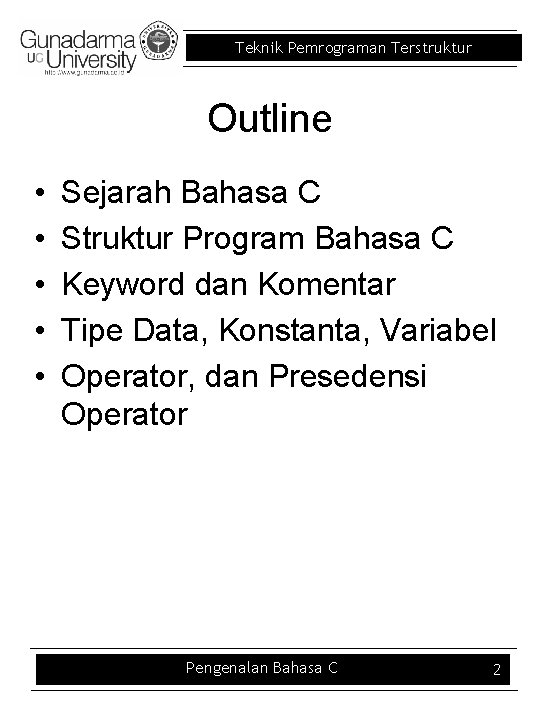 Teknik Pemrograman Terstruktur Outline • • • Sejarah Bahasa C Struktur Program Bahasa C