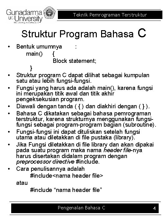 Teknik Pemrograman Terstruktur Struktur Program Bahasa • • C Bentuk umumnya : main() {