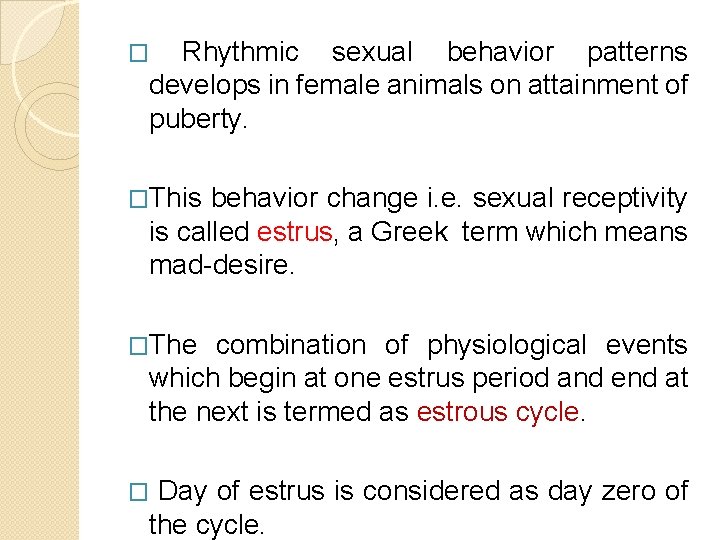 Rhythmic sexual behavior patterns develops in female animals on attainment of puberty. � �This