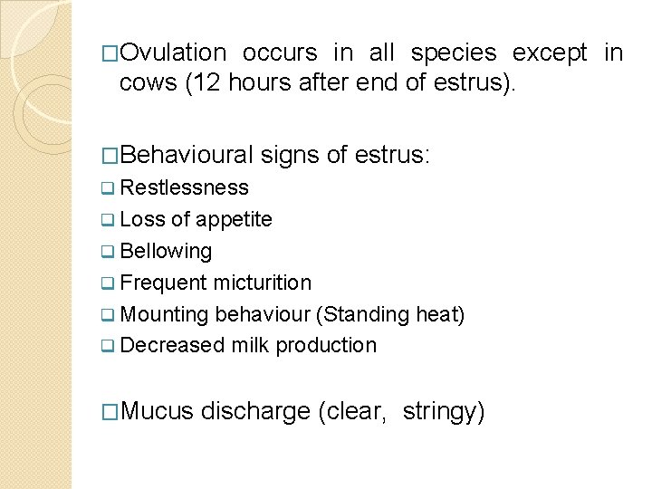 �Ovulation occurs in all species except in cows (12 hours after end of estrus).
