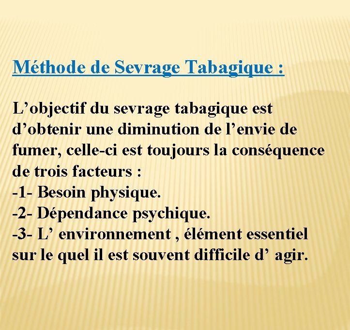 Méthode de Sevrage Tabagique : L’objectif du sevrage tabagique est d’obtenir une diminution de