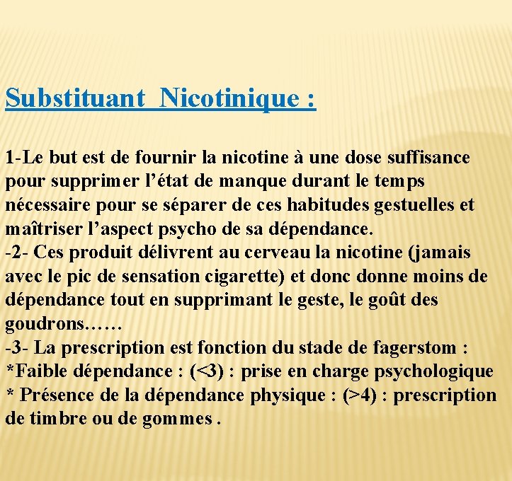 Substituant Nicotinique : 1 -Le but est de fournir la nicotine à une dose