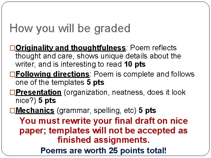 How you will be graded �Originality and thoughtfulness: Poem reflects thought and care, shows